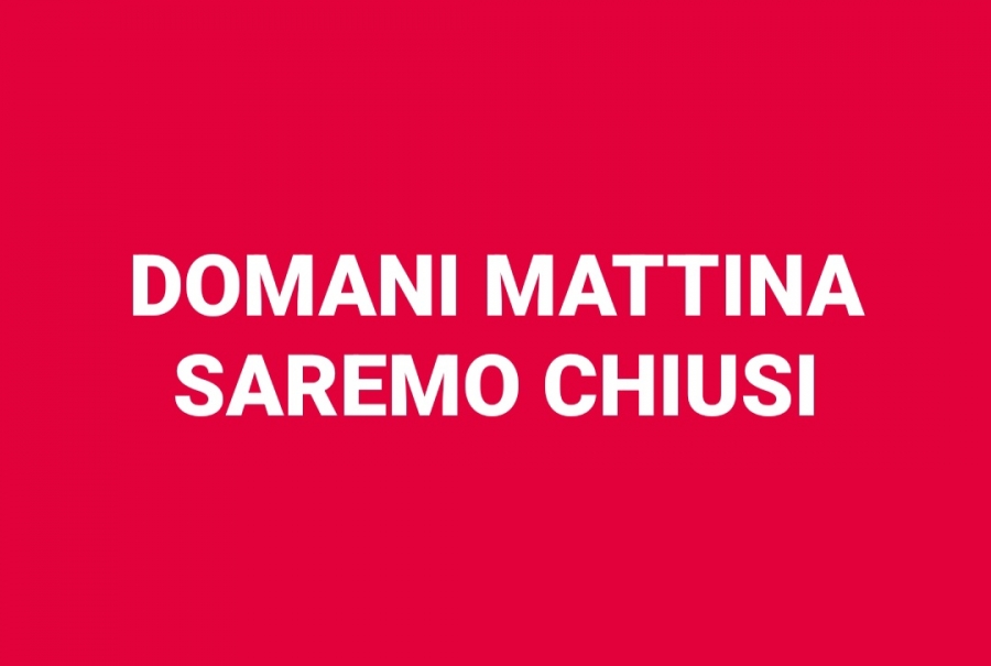 CHIUSURA SABATO MATTINA